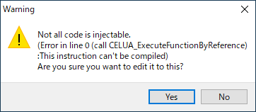 Not all code is injectable.(Error in line 0 (call CELUA_ExecuteFunctionByReference):This instruction can't be compiled)Are you sure you want to edit it to this?